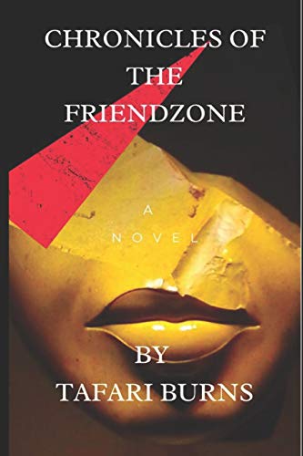 Chronicles of the Friendzone: A tale of the modern-day friendzone Chronicles of the Friendzone: A tale of the modern-day friendzone