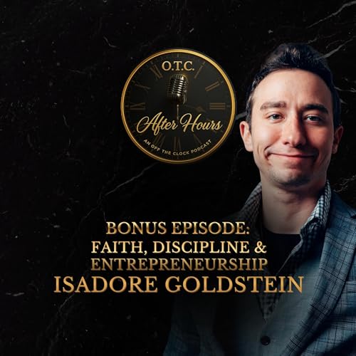 Bonus Episode: Faith, Discipline & Entrepreneurship | Isidore Goldstein