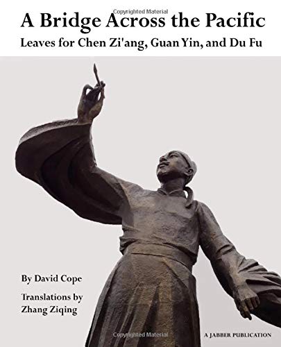 A Bridge Across the Pacific: Leaves for Chen Zi’ang, Guan Yin, and Du Fu