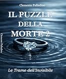  Il Puzzle della Morte 2: Le Trame dell\'Invisibile (Italian Edition)