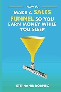 Paperback How To Make A Sales Funnel So You Earn Money While You Sleep Book