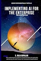 Implementing AI for the Enterprise: Grow Exponentially with AI B0F4WDS5QB Book Cover