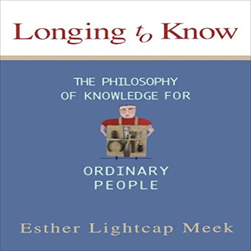 Longing to Know by Esther Lightcap Meek episode artwork