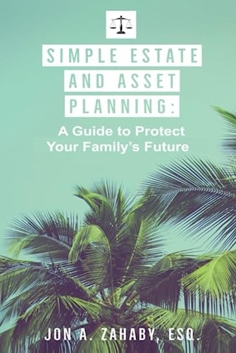 Simple Estate and Asset Planning: A Guide to Protect Your Family's Future