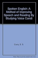 Spoken English: A Method of Improving Speech and Reading By Studying Voice Condi B002E27V68 Book Cover