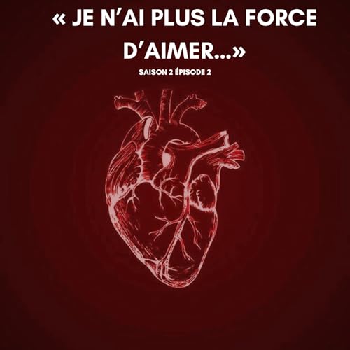 Je n&rsquo;ai plus la force d&rsquo;aimer