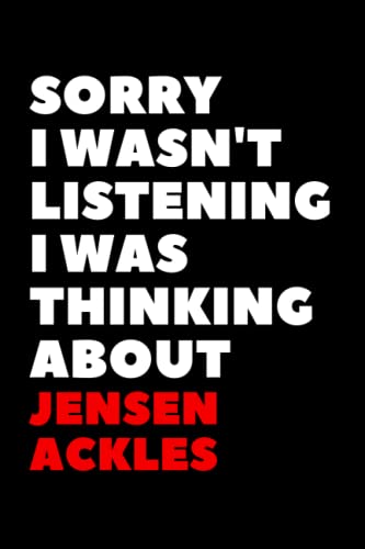 Sorry I wasn't listening I was thinking about Jensen Ackles: Blank Lined Notebook Journal , Perfect Birthday Gift for Jensen Ackles Lovers ,120 pages 6x9 inches (Composition Notebook Journal)