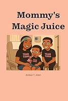 Mommy's Magic Juice B0F5MS1DHB Book Cover