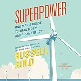 Superpower: One Man's Quest to Transform American Energy