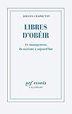 Libres d'ob&Atilde;&copy;ir: Le management, du nazisme &Atilde;&nbsp; aujourd'hui (NRF Essais) (French Edition)