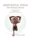  Ashtanga Yoga The Primary Series: All asanas with photos, Vinyasa count, Explanations and background