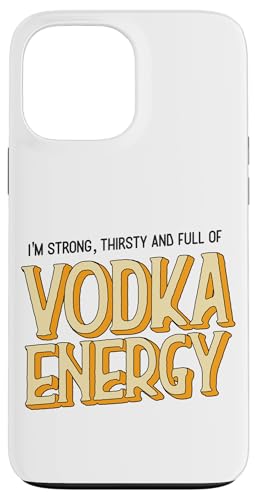 Funny I'm Strong Thirsty and Full of Vodka Energy Malle �X�}�z�P�[�X iPhone 13 Pro Max �p