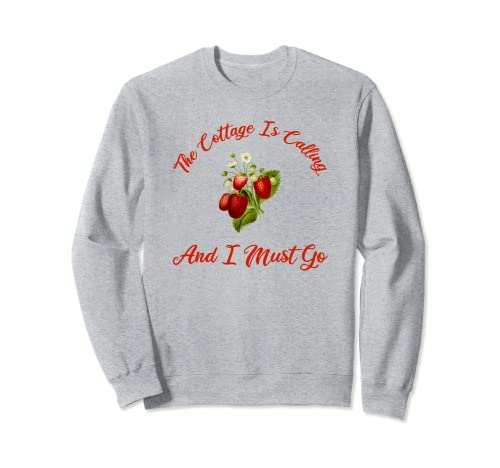 The Cottage Is Calling And I Must Go Cottagecore Fraise Sweatshirt Cover