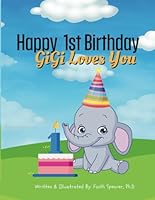 Happy 1st Birthday - GiGi Loves You! B0CQBPZ8S5 Book Cover