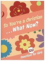 So You're A Christian...What Now? Girls 1433650665 Book Cover