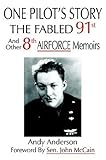 ONE PILOT'S STORY: THE FABLED 91st And Other 8th AIRFORCE Memoirs