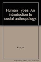 Human Types An Introduction To Social Anthropology B009QL62JM Book Cover