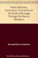 Pablo Milanes. Canciones. Compilacion De Eliseo Altunaga Prologo De Nancy Morejon B0070AQYS0 Book Cover