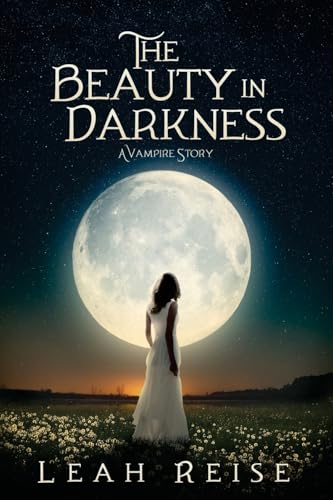 The Beauty in Darkness: A Vampire Story
