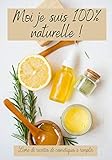  Moi je suis 100 % naturelle ! Livre recettes de cosmétiques à remplir: Pour nous les femmes ou les filles qui aiment le naturel  Être belle tout ... vos secrets de beauté  Format pratique.