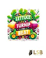 Lettuce Turnip the Beet (Learning Self-Betterment) B0D4L3X2HC Book Cover