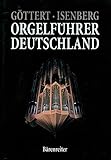  Orgelführer Deutschland: Vergnügliche Geschichten und Porträts der schönsten Orgeln Deutschlands