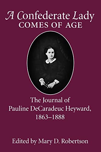 A Confederate Lady Comes of Age: The Journal of Pauline DeCaradeuc Heyward, 1863–1888 (Women's Diaries and Letters of the South)