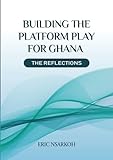 Building the Platform Play for Ghana: The Reflections