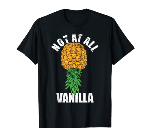 Not At All Vanilla Swinger Upside Down Piña Hombres Mujeres Camiseta