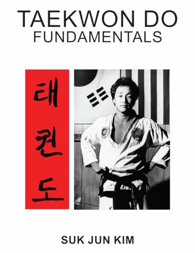 Taekwon Do Fundamentals: A Guide to Fundamental Principles in Taekwon Do Practice - image 1