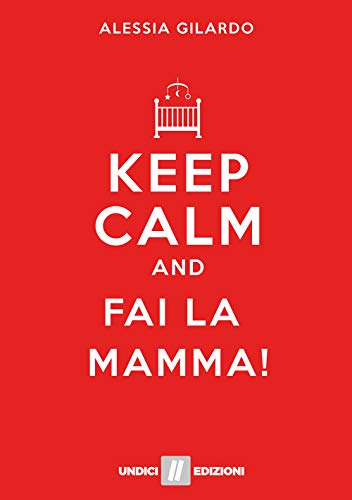 Keep calm and fai la mamma!