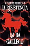 La resistencia/ The Resistance: Libro I (Memorias de Idhun/ Memories of Idhun, 1)
