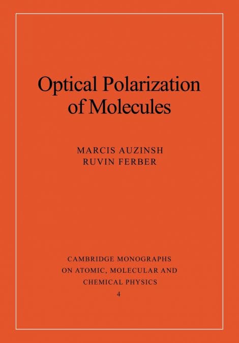 Optical Polarization of Molecules (Cambridge Monographs on Atomic, Molecular and Chemical Physics, Series Number 4)