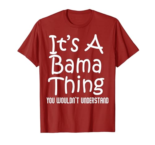 It's A Bama Thing You Wouldn't Understand Alabama T-Shirt