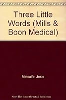 Three Little Words (Mills & Boon Medical Romance) 0263168441 Book Cover