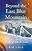 Beyond the Last Blue Mountain