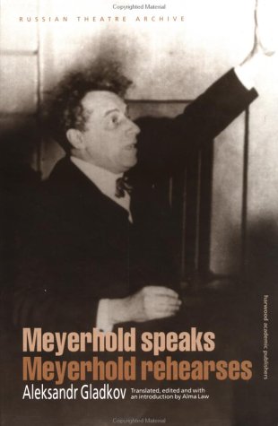 Meyerhold Speaks Meyerhold Rehearses livre mise en scène art dramatique et avant-garde russe