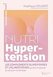 Nutri Hypertension: L’alimentation et les compléments alimentaires qui font baisser la tension artérielle