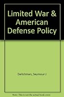 Limited War and American Defense Policy B0006BYX10 Book Cover