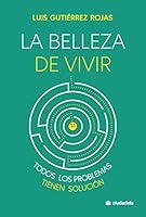 La belleza de vivir: Todos los problemas tienen solución 8415436467 Book Cover