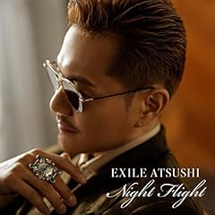 Night Flight / EXILE ATSUSHI