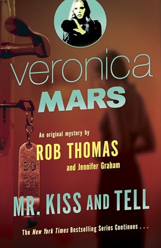 Veronica Mars 2: An Original Mystery by Rob Thomas: Mr. Kiss and Tell (Veronica Mars Series)