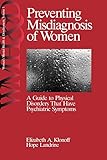 Preventing Misdiagnosis of Women: A Guide to Physical Disorders That Have Psychiatric Symptoms (Women′s Mental Health and Development)