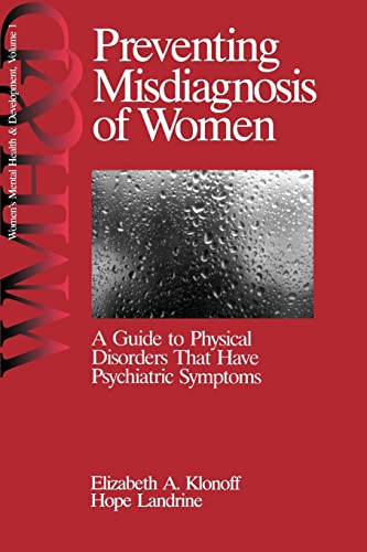 Preventing Misdiagnosis of Women: A Guide to Physical Disorders That Have Psychiatric Symptoms (Women′s Mental Health and Development)
