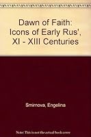 The Dawn Of Faith: Icons Of Early Rus', Xi   Xiii Centuries 0952253828 Book Cover