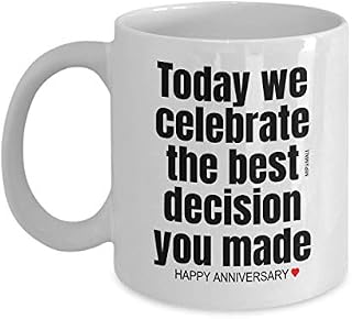 Anniversary Mug for him her, Today we Celebrate, Valentines Gifts, Funny Mug for Husband Wife, Boyfriend Girlfriend Coffee Tea Cup, Wedding, Christmas Present, Best Decision Ever - wm3397