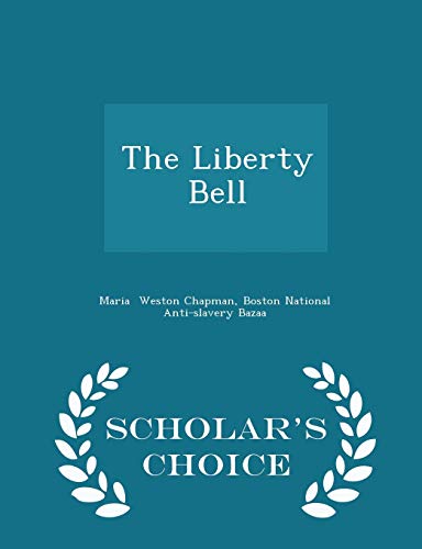 The Liberty Bell - Scholar's Choice Edition 1297222431 Book Cover