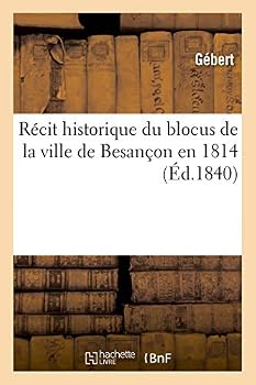 Paperback Récit historique du blocus de la ville de Besançon en 1814 [French] Book