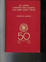 ST. LOUIS COUNTRY DAY SCHOOL: The First Fifty Years. 50th Anniversary: 1917 - 1967. B003X6JTNW Book Cover