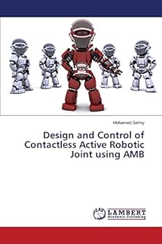 Paperback Design and Control of Contactless Active Robotic Joint using AMB Book
